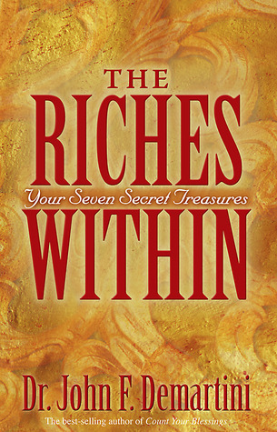The Riches Within: Your Seven Secret Treasures book by John F. Demartini