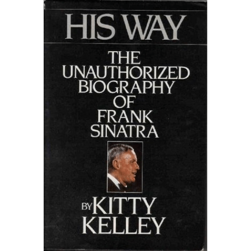 His Way : The Unauthorized Biography of Frank Sinatra