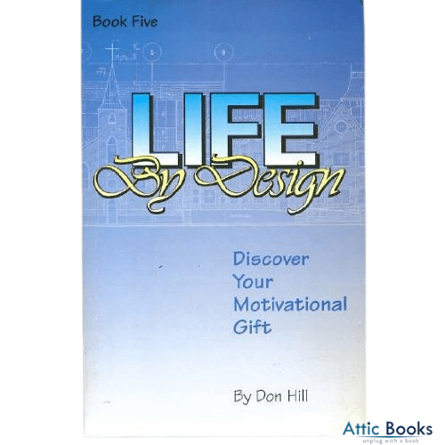 Life by Design : Discover your motivational gift (Book Five)