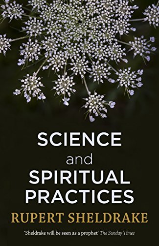 Science and Spiritual Practices: Reconnecting through direct experience book by Rupert Sheldrake