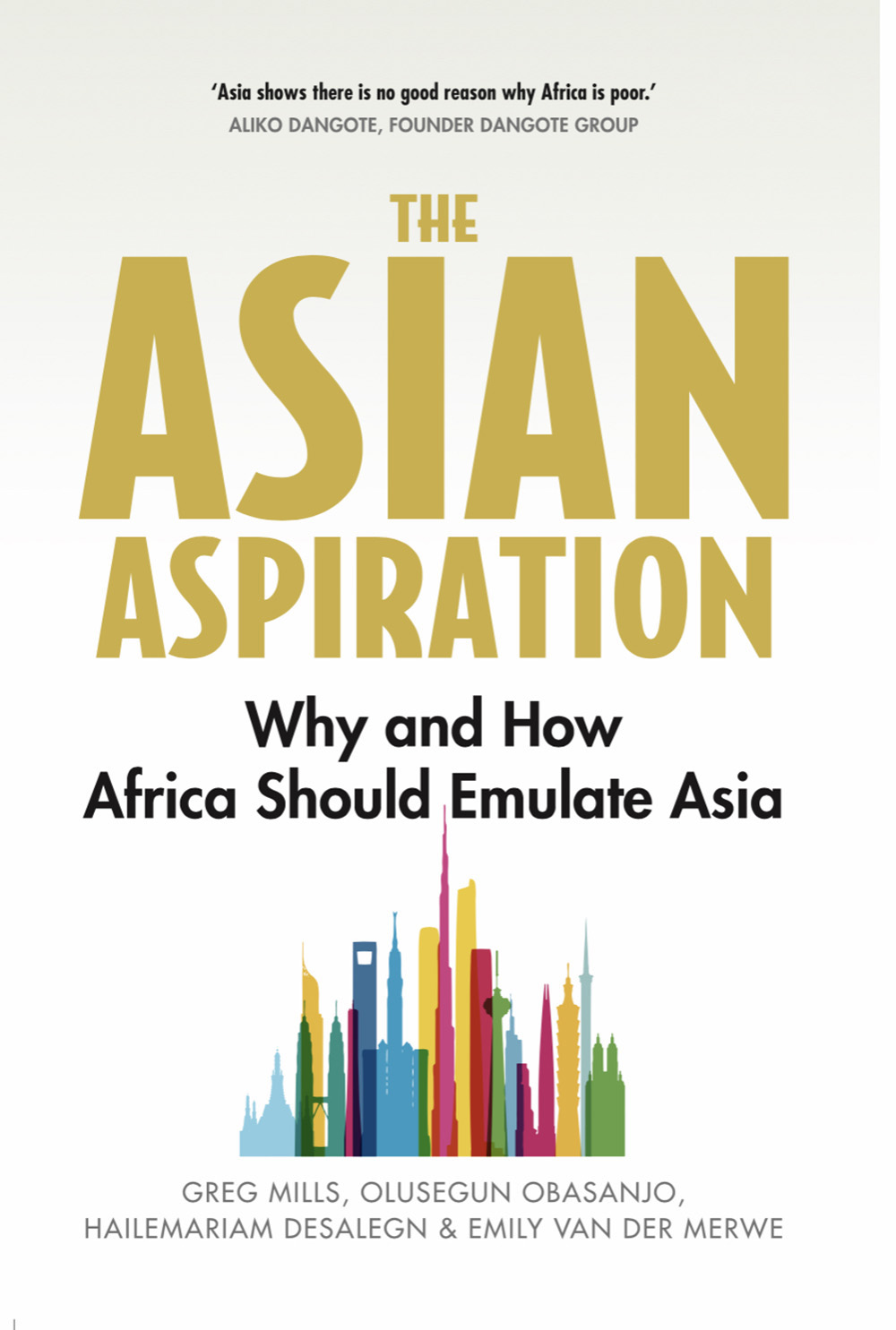 The Asian Aspiration: Why and How Africa Should Emulate Asia and What It Should Avoid book by Greg Mills