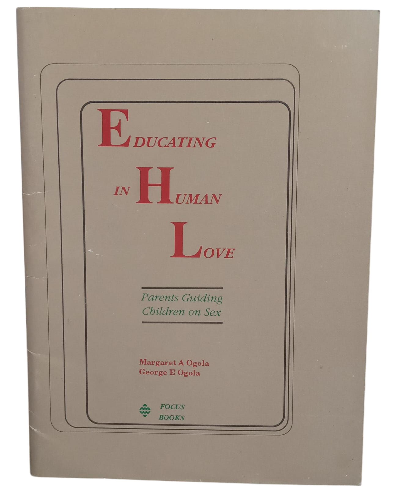 Educating In Human Love : Parents Guiding Children On Sex Book By Margaret A. Ogola