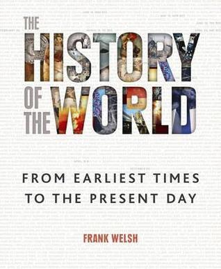 History of the World: From the Earliest Times to the Present Day book by Frank Welsh