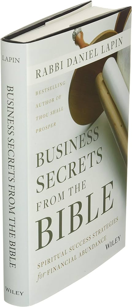 Business Secrets from the Bible: Spiritual Success Strategies for Financial Abundance by Rabbi Daniel Lapin