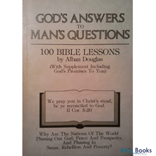God's Answers to Man's Questions: 100 Bible Lessons with Supplement Including God's Promises to You