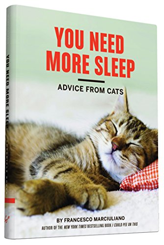 You Need More Sleep: Advice from Cats book by Francesco Marciuliano