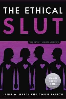 The Ethical Slut: A Practical Guide to Polyamory, Open Relationships, and Other Freedoms in Sex and Love book by Janet W. Hardy