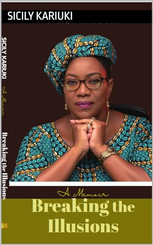 Breaking the Illusions: Sicily Kariuki A Memoir book by Sicily Kariuki