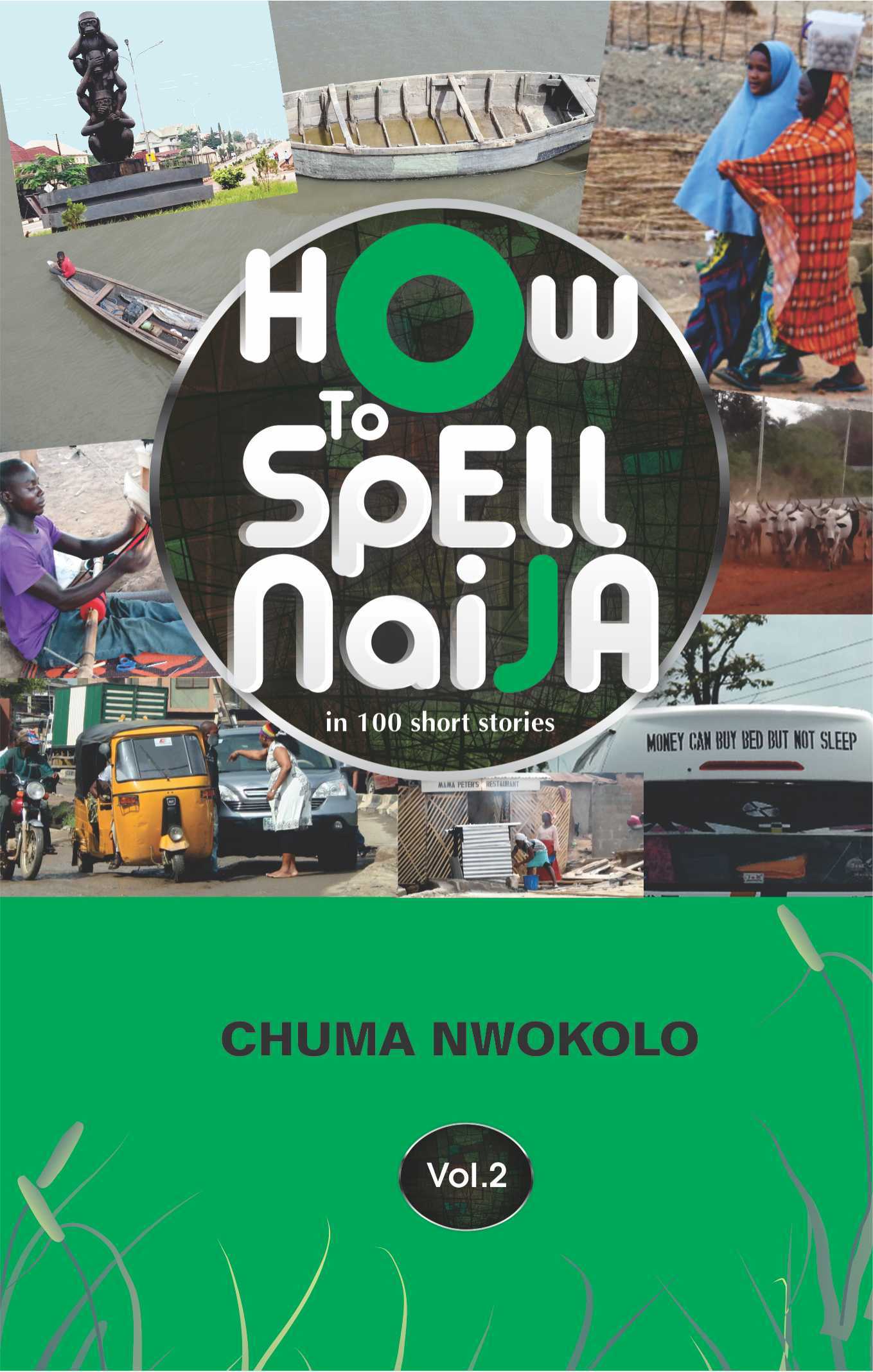 How to Spell Naija in 100 Short Stories Volume 2 book by Chuma Nwokolo