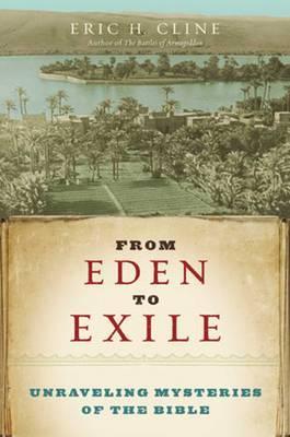 From Eden to Exile : Unravelling Mysteries of the Bible