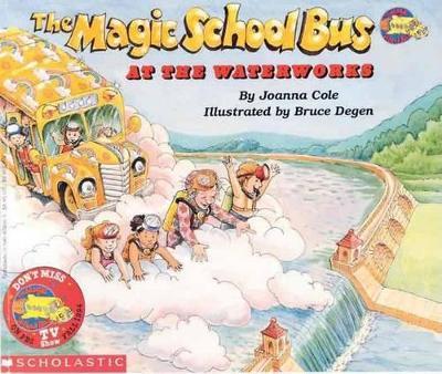 The Magic School Bus at the Waterworks : At the Waterworks