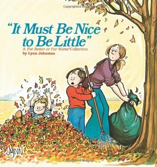 For Better or For Worse #3: It Must Be Nice to Be Little book by Lynn Johnston