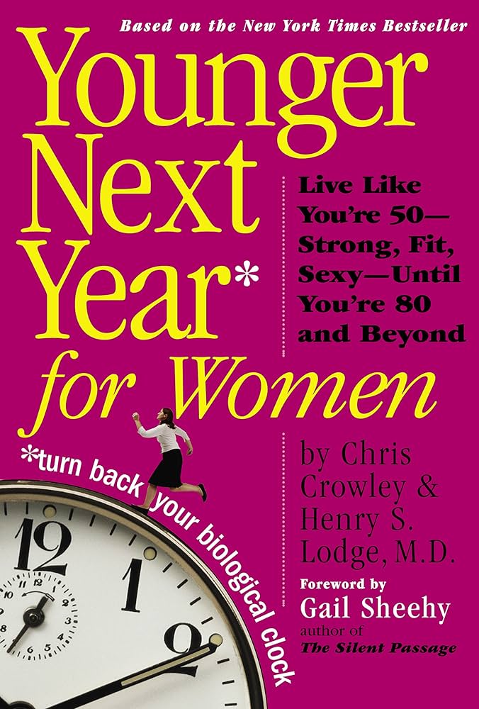 Younger Next Year for Women: Live Strong, Fit, and Sexy - Until You're 80 and Beyond book by Christopher Crowley
