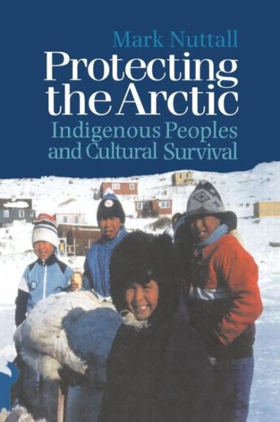 Protecting the Arctic: Indigenous Peoples and Cultural Survival