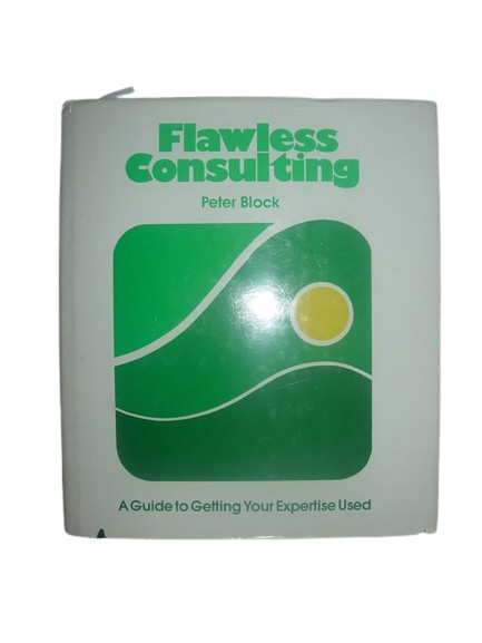 Flawless Consulting: A Guide to Getting Your Expertise Usedk