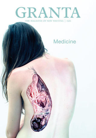 Granta 120: Medicine book by John Freeman