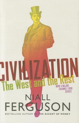 Civilization: The West and the Rest book by Niall Ferguson