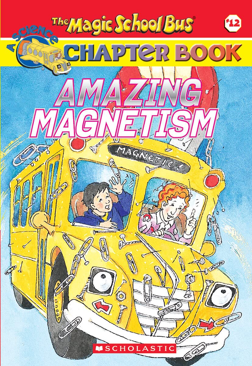 The Magic School Bus Science Chapter Books #12: Amazing Magnetism book by Rebecca Carmi