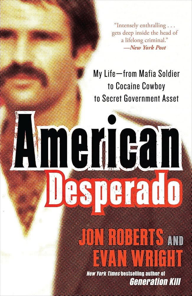 American Desperado: My Life From Mafia Soldier to Cocaine Cowboy to Secret Government Asset book by Evan Wright