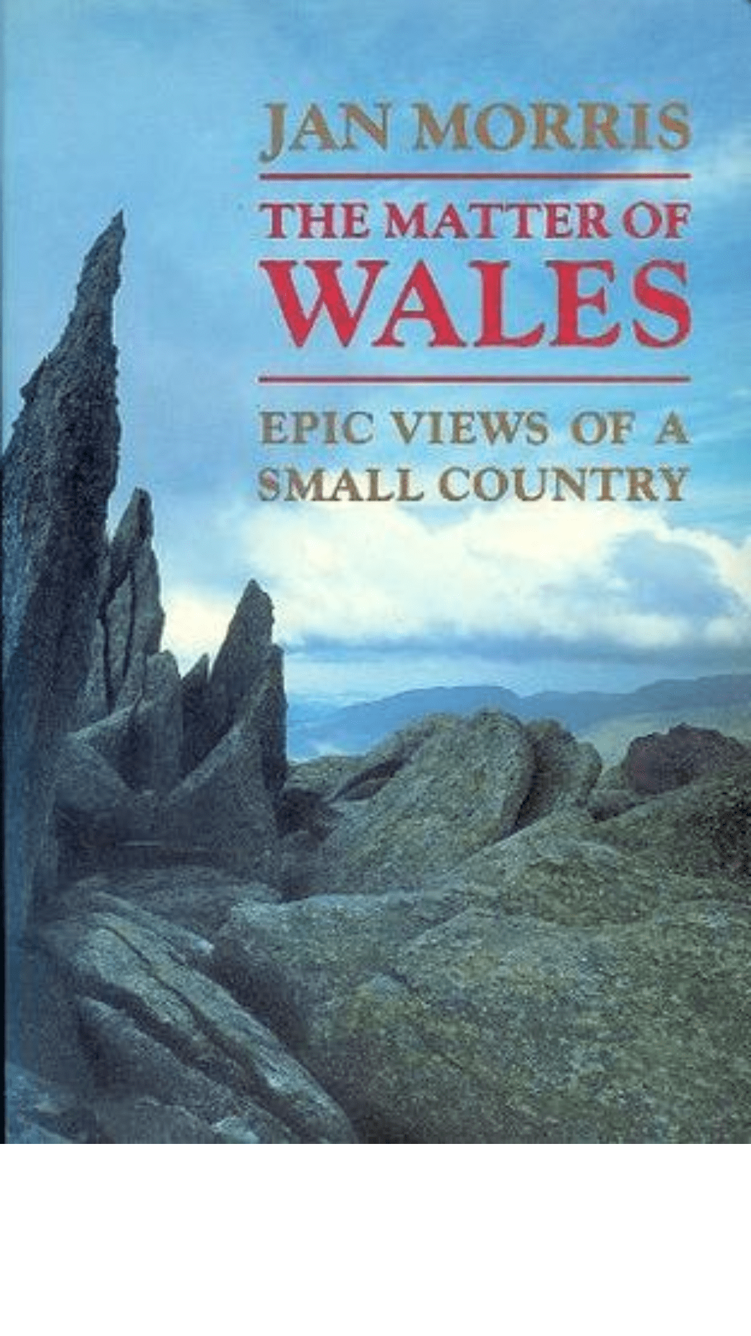 The Matter of Wales : Epic Views of a Small Country