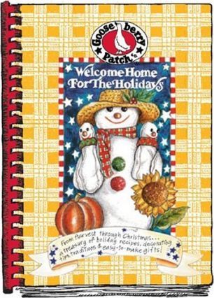 Welcome Home for the Holidays : From Harvest Through Christmas...a Treasury of Holiday Recipes, Decorating Tips, Traditions & Easy-To-Make Gifts!