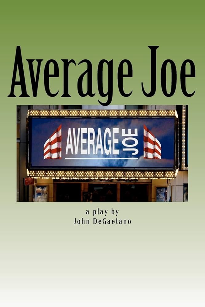 Average Joe: A play by John DeGaetano