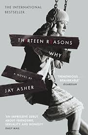 Thirteen Reasons Why A novel by Jay Asher