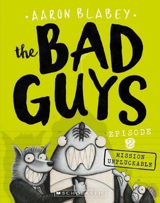 The Bad Guys #2: Mission Unpluckable book by Aaron Blabey