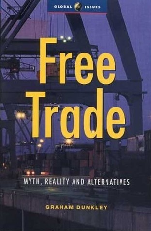 Free Trade: Myth, Reality and Alternatives book by Graham Dunkley