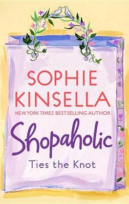 Shopaholic Ties the Knot : A Novel