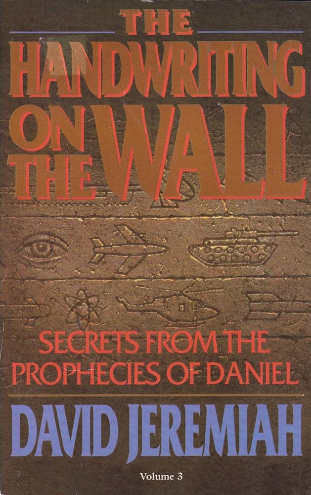 The Handwriting on the Wall: Secrets from the Prophecies of Daniel