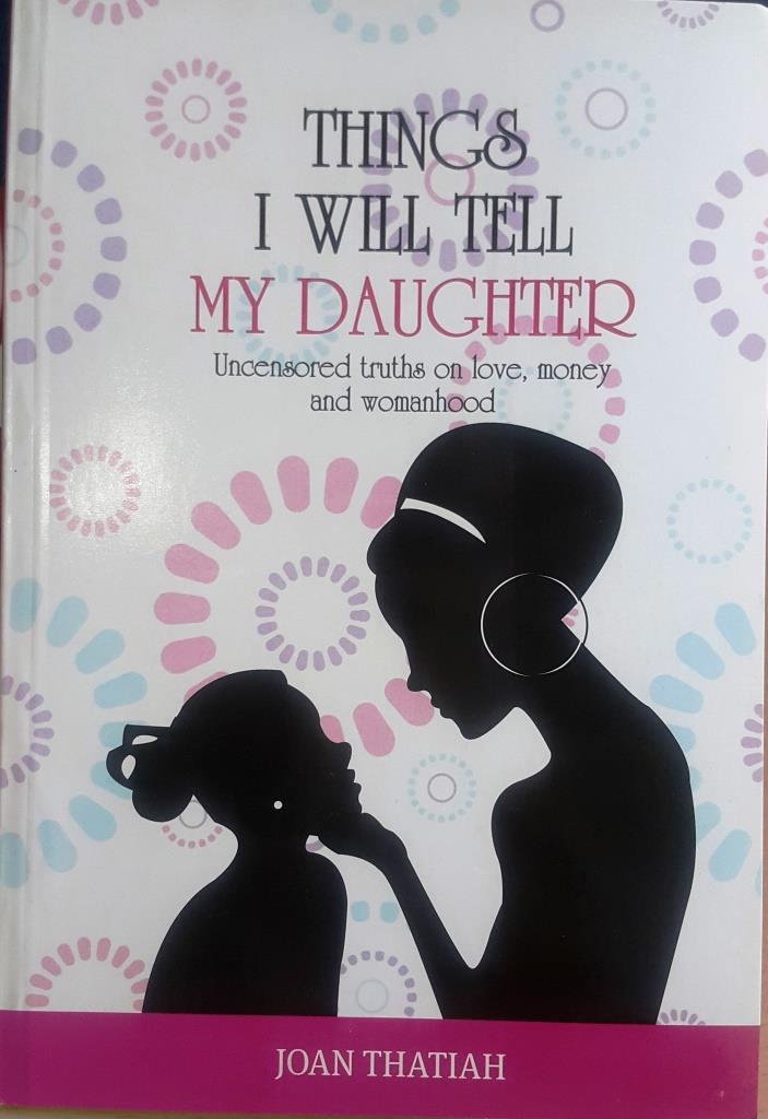 Things I Will Tell My Daughter: Uncensored Truths on Love, Money and Womanhood book by