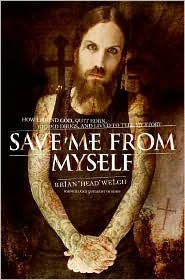 Save Me from Myself: How I Found God, Quit Korn, Kicked Drugs, and Lived to Tell My Story book by Brian Welch