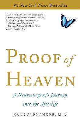 Proof of Heaven : A Neurosurgeon's Journey into the Afterlife