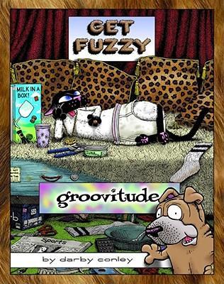 Groovitude : A Get Fuzzy Treasure