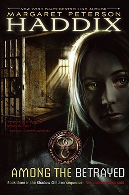 Shadow Children #3: Among the Betrayed book by Margaret Peterson Haddix