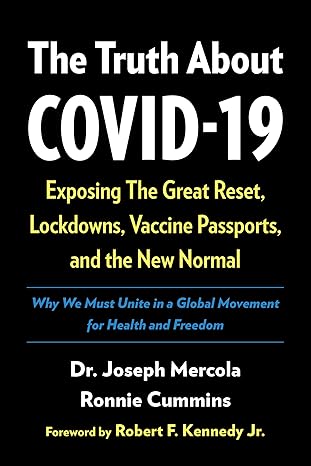 The Truth About COVID-19: Exposing The Great Reset, Lockdowns, Vaccine Passports, and the New Normal