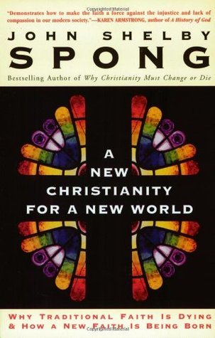 A New Christianity for a New World: Why Traditional Faith is Dying & How a New Faith is Being Born book by John Shelby Spong