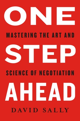 One Step Ahead: Mastering the Art and Science of Negotiation book by David Sally