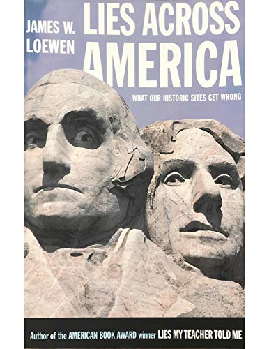 Lies Across America: What Our Historic Sites Get Wrong Book By James W. Loewen