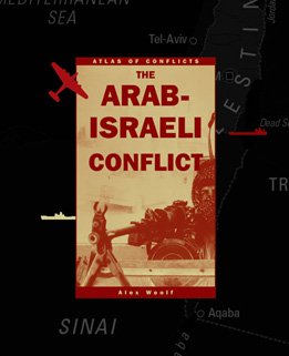The Arab-Israeli Conflict (Atlas of Conflicts) book by Alex Woolf