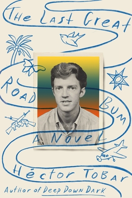 The Last Great Road Bum book by Hector Tobar