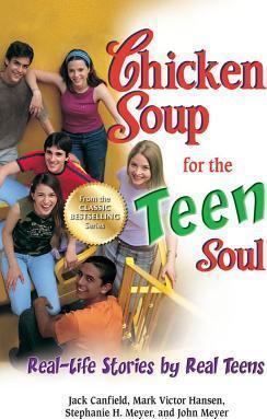 Chicken Soup for the Teen Soul : Real-Life Stories by Real Teens