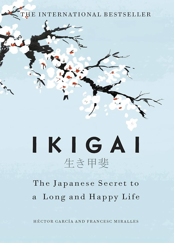 Ikigai: The Japanese Secret to a Long and Happy Life by Hector Garcia Puigcerver