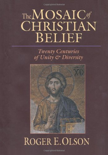 The Mosaic of Christian Belief: Twenty Centuries of Unity and Diversity book by Roger E. Olson
