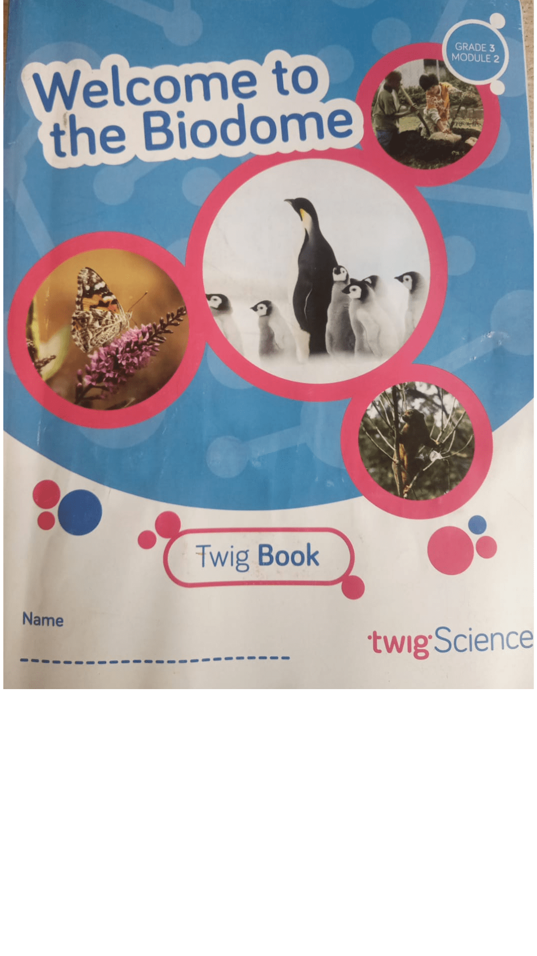 Welcome to the Biodome Twig Book Grade 3 Module 2