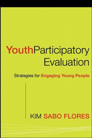 Youth Participatory Evaluation: Strategies for Engaging Young People