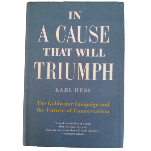 In a Cause That Will Triumph: The Goldwater Campaign and the Future of Conservatism