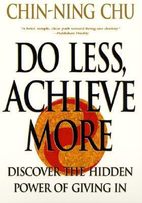 Do Less, Achieve More : Discover the Hidden Power of Giving in book by Chin-Ning Chu