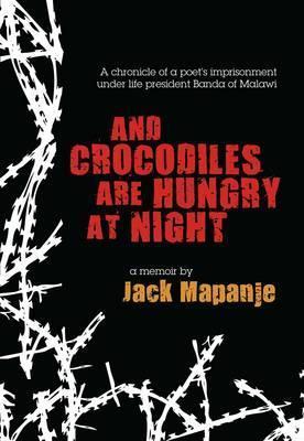 And Crocodiles Are Hungry At Night book by Jack Mapanje